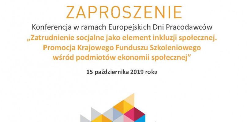 Konferencja ?Zatrudnienie socjalne jako element inkluzji społecznej. Promocja Krajowego Funduszu Szkoleniowego wśród podmiotów ekonomii społecznej?