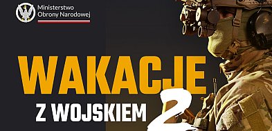 „Wakacje z wojskiem 2” – projekt wakacyjnych szkoleń wojskowych-50860