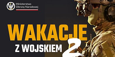 „Wakacje z wojskiem 2” – projekt wakacyjnych szkoleń -50860