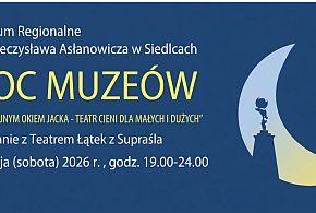 Siedlce: Pełna cieni Noc Muzeów