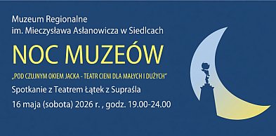 Siedlce: Pełna cieni Noc Muzeów