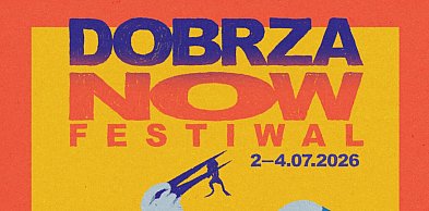 Nadchodzi DobrzaNOW Festiwal 2026