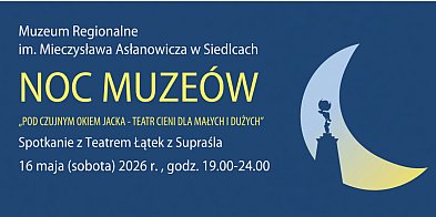 Siedlce: Pełna cieni Noc Muzeów
