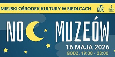 Siedlce: Noc Muzeów w MOK