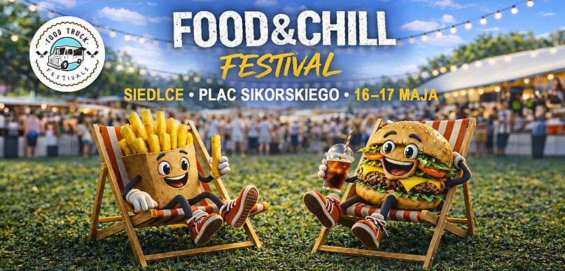 🔥 Food & Chill Festival w Siedlcach – idealny pomysł na wiosenny weekend