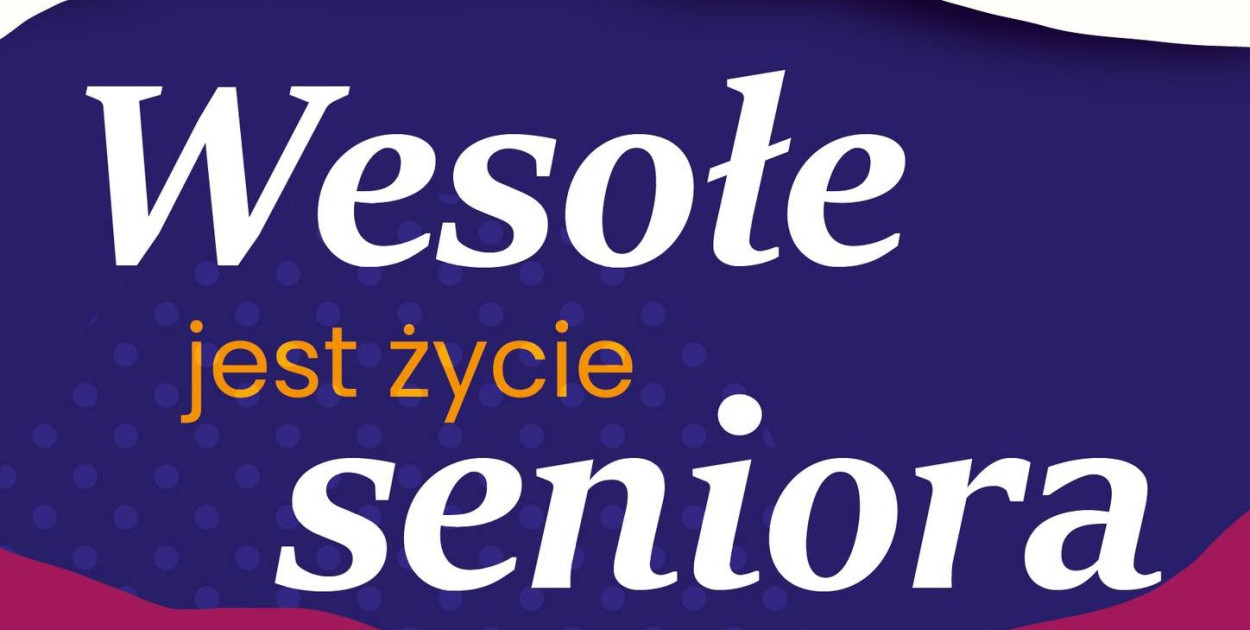 Wesołe jest życie seniora